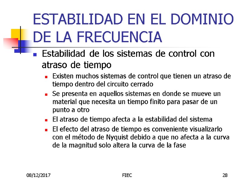 08/12/2017 FIEC 28 Estabilidad de los sistemas de control con atraso de tiempo Existen